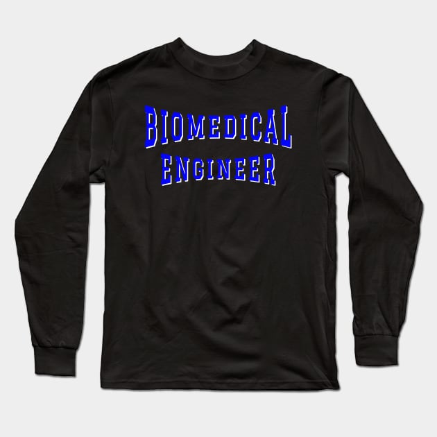 Biomedical Engineer in Blue Color Text Long Sleeve T-Shirt by The Black Panther